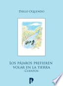 Libro Los pájaros prefieren volar en la tierra