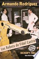 Libro Los Robots de Fidel Castro
