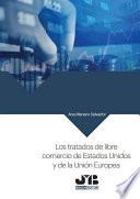 Libro Los tratados de libre comercio de Estados Unidos y de la Unión Europea