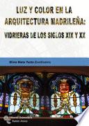 Libro Luz y color en la arquitectura madrileña: vidrieras de los siglos XIX y XX