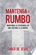 Libro Mantenga el rumbo / Stay the Course