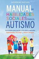 Libro Manual de Habilidades Sociales para el Autismo: Actividades para ayudar a los niños a aprender habilidades sociales y hacer amigos