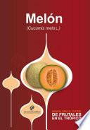 Libro Manual para el cultivo de frutales en el trópico. Melón