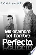 Libro Me enamoré del hombre perfecto