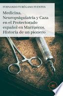 Libro Medicina, Neuropsiquiatría y Caza en el Protectorado español en Marruecos. Historia de un pionero