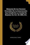 Libro Memoria De Los Sucesos Ocurridos En La Insurrección Que Estalló En La Ciudad De Bayamo En Oct. De 1868, Etc