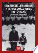 Libro Memorias, lecciones y representaciones históricas. La celebración del primer centenario de la independencia en las escuelas de la Provincia de Cartagena (1900-1920)