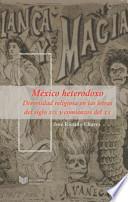 Libro México heterodoxo : diversidad religiosa en las letras del siglo XIX y comienzos del XX