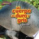 Libro Mi Cuerpo Es Duro y Gris (Armadillo)
