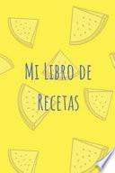 Libro Mi Libro de Recetas: Recetario En Blanco - Añade Tus Recetas - Con Espacio Para Todo Lo Que Necesitas Apuntar - 110 Páginas