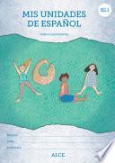 Libro Mis unidades de español. Primer cuatrimestre. B2.1. ALCE