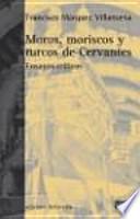 Libro Moros, moriscos y turcos de Cervantes