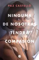 Libro Ninguna de nosotras tendrá compasión
