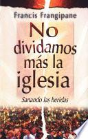 Libro No dividamos mas la iglesia/It's Time to end Church Splits