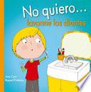Libro No quiero lavarme los dientes / I Don't Want to... Brush my Teeth