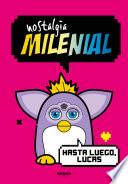 Libro Nostalgia Milenial: Hasta luego, Lucas