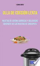 Libro Olla De Cocción Lenta : Recetas De Cocina Sabrosas Y Deliciosas (Disfrute De Las Recetas De Crockpot)