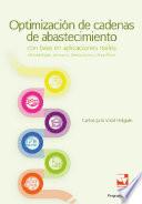 Libro Optimización de cadenas de abastecimiento con base en aplicaciones reales: metodología, alcances, limitaciones y beneficios