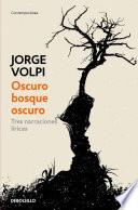 Libro Oscuro Bosque Oscuro: Tres Narraciones Liricas / Dark Forest: Three Lyrical Narr Atives
