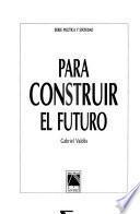 Libro Para construir el futuro