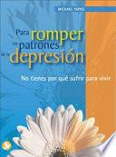 Libro Para romper los patrones de la depresión