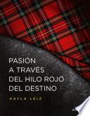 Libro Pasión a través del hilo rojo del destino