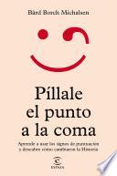 Libro Píllale el punto a la coma
