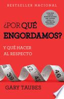 Libro ¿Por qué engordamos?: Y qué hacer al respecto / Why We Get Fat: And What to Do About It