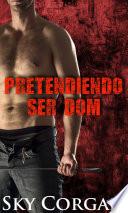 Libro Pretendiendo ser Dom