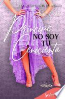 Libro Príncipe, no soy tu Cenicienta (Trilogía No soy 2)