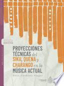 Libro Proyecciones técnicas del Siku, Quena y Charango en la música actual