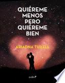 Libro Quiéreme menos pero quiéreme bien
