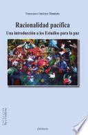 Libro Racionalidad pacífica. Una introducción a los estudios para la paz
