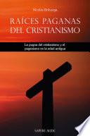 Libro Raíces paganas del cristianismo