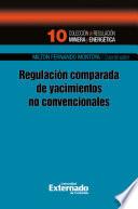 Libro Regulación comparada de yacimientos no convencionales