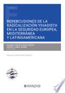 Libro Repercusiones de la radicalización yihadista en la Seguridad Europea, Mediterránea y Latinoamericana