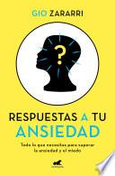 Libro Respuestas a Tu Ansiedad: Todo lo Que Necesitas para Superar la Ansiedad y el Mi Edo