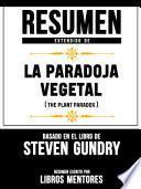 Libro Resumen Extendido De La Paradoja Vegetal (The Plant Paradox) - Basado En El Libro De Steven Gundry