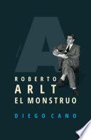 Libro Roberto Arlt. El monstruo