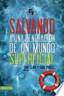 Libro Salvando una Generación de un Mundo Superficial
