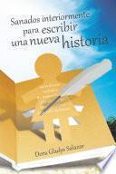 Libro Sanados interiormente para escribir una nueva historia