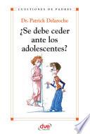 Libro ¿Se debe ceder ante los adolescentes?