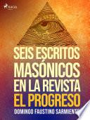 Libro Seis escritos masónicos en la revista El Progreso