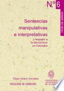 Libro Sentencias manipulativas e interpretativas y respeto a la democracia en Colombia