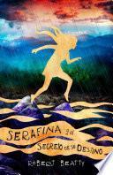 Libro Serafina y el secreto de su destino/ Serafina and the Splintered Heart