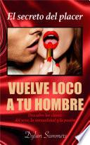 Libro SEXO : El secreto del placer VUELVE LOCO A TU HOMBRE EN LA CAMA : conseguirás que se derrita de PLACER