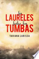 Libro SIN LAURELES SOBRE SUS TUMBAS