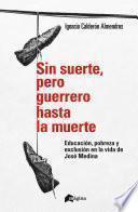 Libro Sin suerte, pero guerrero hasta la muerte