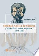 Libro Soledad Acosta de Samper y el discurso letrado de género, 1853-1881