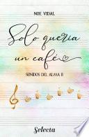 Libro Solo quería un café (Sonidos del alma 2)